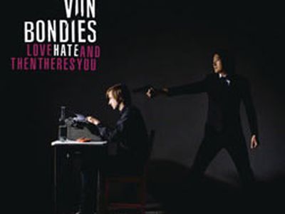 LOVE, HATE, AND THEN THERE&apos;S YOU Von Bondies