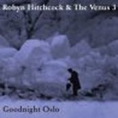 Robyn Hitchcock - GOODNIGHT OSLO