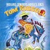 Tom Russell - INDIANS COWBOYS HORSES DOGS