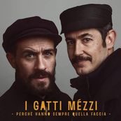 Gatti M&eacute;zzi - PERCH&Eacute; HANNO SEMPRE QUELLA FACCIA