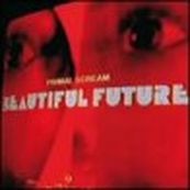 Primal Scream - BEAUTIFUL FUTURE