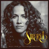 Sheryl Crow - SHERYL MUSIC FROM THE DOCUMENTARY