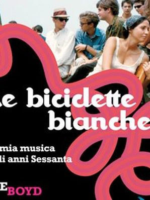 LE BICICLETTE BIANCHE Joe Boyd