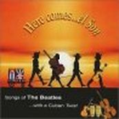El Son - HERE COMES&hellip;EL SON - SONG OF THE BEATLES&hellip;WITHA  CUBAN TWIST