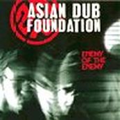 Asian Dub Foundation - ENEMY OF THE ENEMY