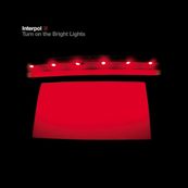 Interpol - TURN ON THE BRIGHT LIGHTS (10TH ANNIVERSARY EDITION)