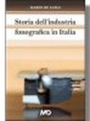 STORIA DELL’INDUSTRIA FONOGRAFICA IN ITALIA Mario De Luigi