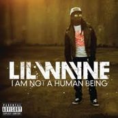 Lil&#039; Wayne - I&#039;M NOT A HUMAN BEING