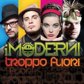 I Moderni - TROPPO FUORI