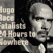 Hugo Race - 24 HOURS TO NOWHERE