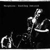 Morphine - BOOTLEG DETROIT