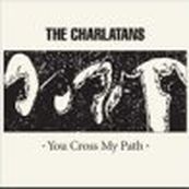 Charlatans - YOU CROSS MY PATH