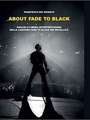 ABOUT “FADE TO BLACK” Francesca Del Monaco