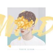 Troye Sivan - WILD Troye Sivan - WILD