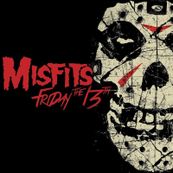Misfits - FRIDAY THE 13TH