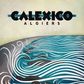 Calexico - ALGIERS