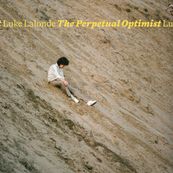 Luke Lalonde - THE PERPETUAL OPTIMIST