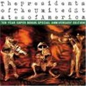 Presidents Of The U.S.A. - TEN YEARS SUPER BONUS SPECIAL ANNIVERSARY EDITION Presidents Of The U.S.A. - TEN YEARS SUPER BONUS SPECIAL ANNIVERSARY EDITION
