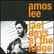Amos Lee - LAST DAYS AT THE LODGE