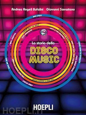 LA STORIA DELLA DISCO MUSIC Bufalini e Savastano