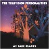Television Personalities - MY DARK PLACES