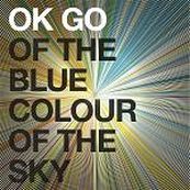 Ok Go - OF THE BLUE COLOR OF THE SKY