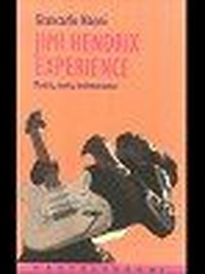JIMI HENDRIX EXPERIENCE - MUSICA, STORIA, TESTIMONIANZE Giancarlo Nanni
