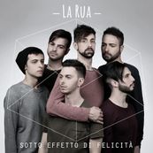 La Rua - SOTTO EFFETTO DI FELICIT&Agrave;