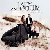Lady Antebellum - OWN THE NIGHT Lady Antebellum - OWN THE NIGHT