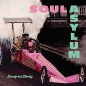 Soul Asylum - SLOWLY BUT SHIRLEY Soul Asylum - SLOWLY BUT SHIRLEY