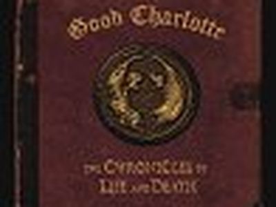 THE CHRONICLE OF LIFE AND DEATH Good Charlotte