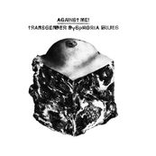 Against Me - TRANSGENDER DYSPHORIA BLUES