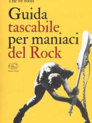 GUIDA TASCABILE PER MANIACI DEL ROCK The 88 Fools